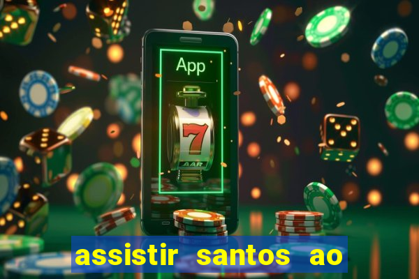 assistir santos ao vivo futemax